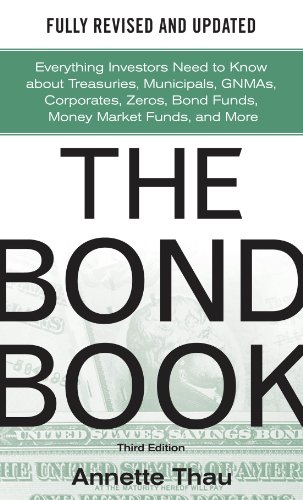 The Bond Book: Everything Investors Need to Know about Treasuries, Municipals, GNMAs, Corporates, Zeros, Bond Funds, Money Market Funds, and More book cover