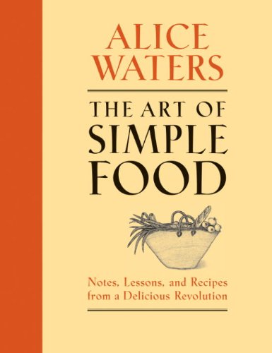 The Art of Simple Food: Notes, Lessons, and Recipes from a Delicious Revolution book cover