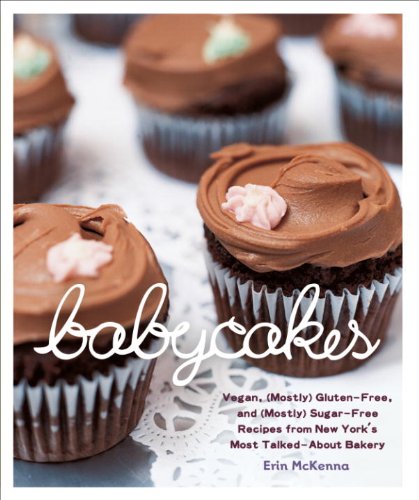 BabyCakes: Vegan, (Mostly) Gluten-Free, and (Mostly) Sugar-Free Recipes from New York's Most Talked-About Bakery book cover