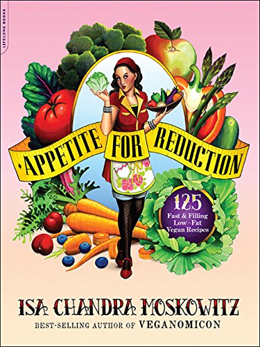 Appetite for Reduction: 125 Fast and Filling Low-Fat Vegan Recipes book cover