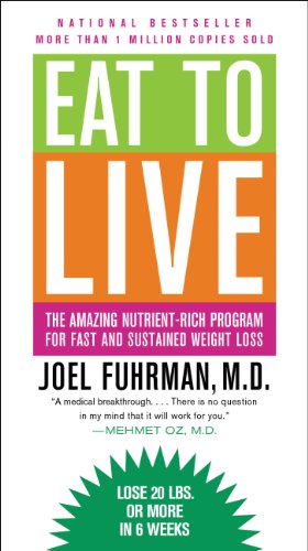 Eat to Live: The Amazing Nutrient-Rich Program For Fast and Sustained Weight Loss, Completely Revised and Updated book cover