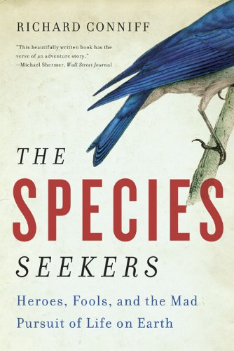The Species Seekers: Heroes, Fools, and the Mad Pursuit of Life on Earth book cover