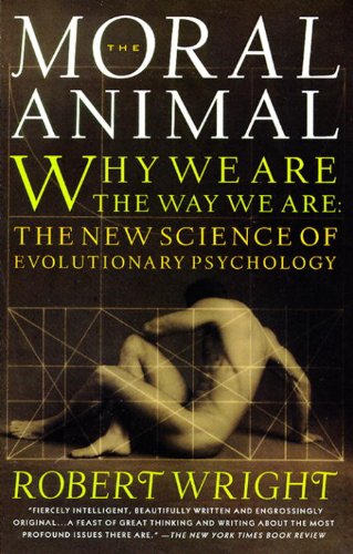 The Moral Animal: Why We Are the Way We Are: The New Science of Evolutionary Psychology book cover