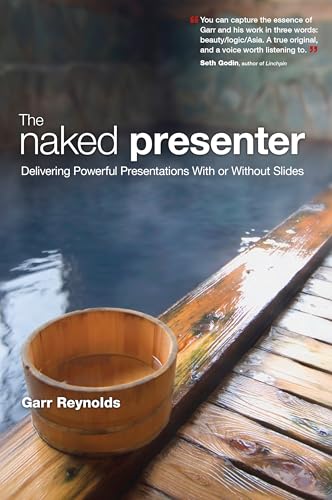 The Naked Presenter: Delivering Powerful Presentations with or Without Slides book cover