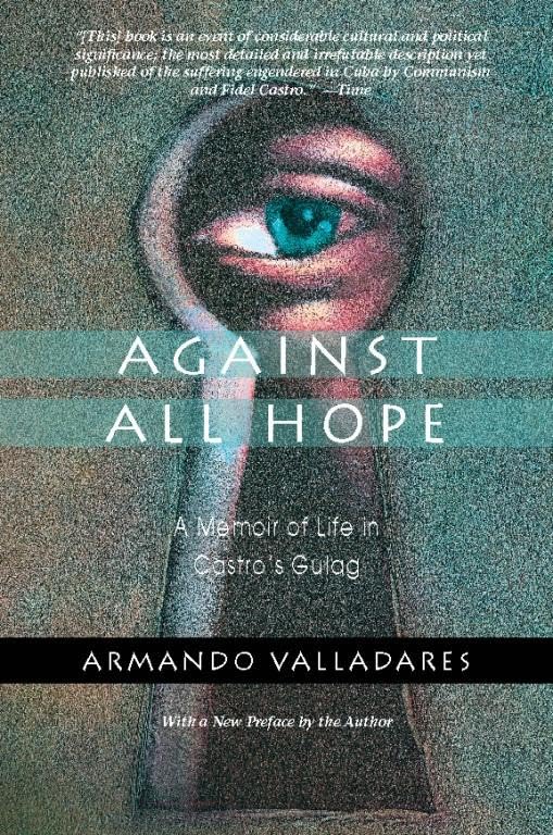 Against All Hope: A Memoir of Life in Castro's Gulag book cover