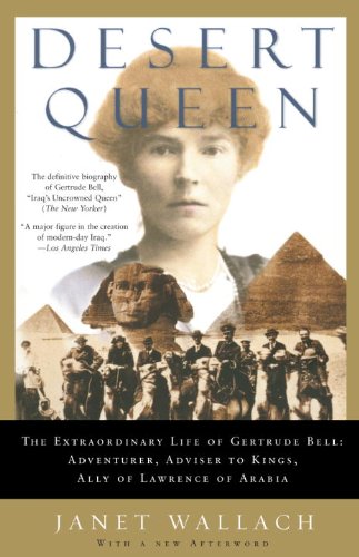 Desert Queen: The Extraordinary Life of Gertrude Bell: Adventurer, Adviser to Kings, Ally of Lawrence of Arabia book cover