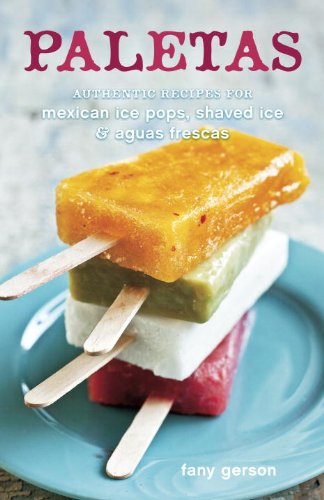 Paletas: Authentic Recipes for Mexican Ice Pops, Shaved Ice & Aguas Frescas book cover