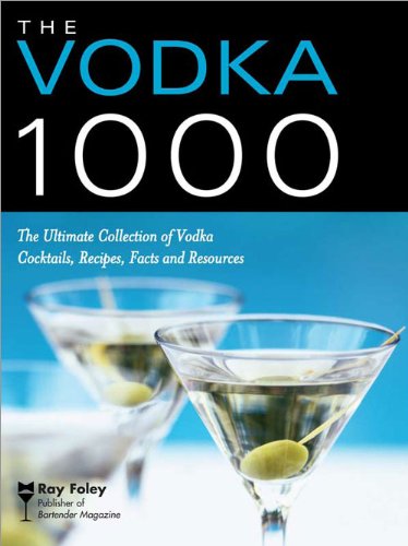 The Vodka 1000: The Ultimate Collection of Vodka Cocktails, Recipes, Facts, and Resources book cover