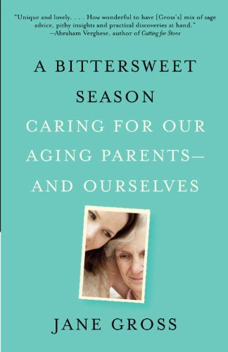 A Bittersweet Season: Caring for Our Aging Parents--and Ourselves book cover