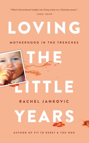 Loving the Little Years: Motherhood in the Trenches book cover