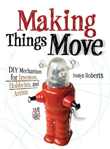 Making Things Move: DIY Mechanisms for Inventors, Hobbyists, and Artists book cover