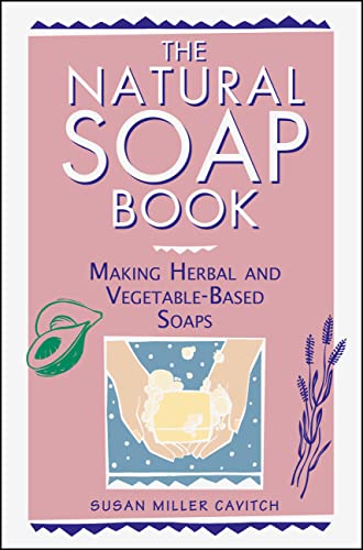 The Natural Soap Book: Making Herbal and Vegetable-Based Soaps book cover