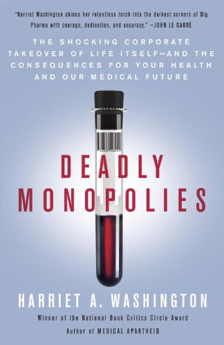 Deadly Monopolies: The Shocking Corporate Takeover of Life Itself—and the Consequences for Your Health and Our Medical Future book cover