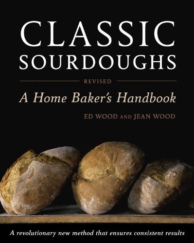 Classic Sourdoughs, Revised: A Home Baker's Handbook book cover