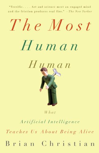 The Most Human Human: What Talking with Computers Teaches Us About What It Means to Be Alive book cover