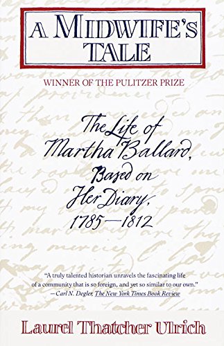 A Midwife's Tale: The Life of Martha Ballard, Based on Her Diary, 1785-1812 book cover