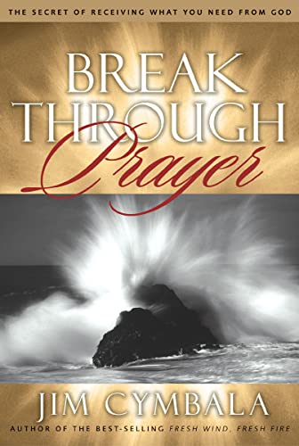 Breakthrough Prayer: The Secret of Receiving What You Need from God book cover