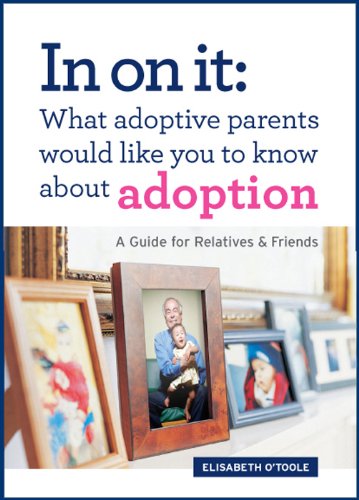 In on It: What Adoptive Parents Would Like You to Know about Adoption: A Guide for Relatives and Friends book cover