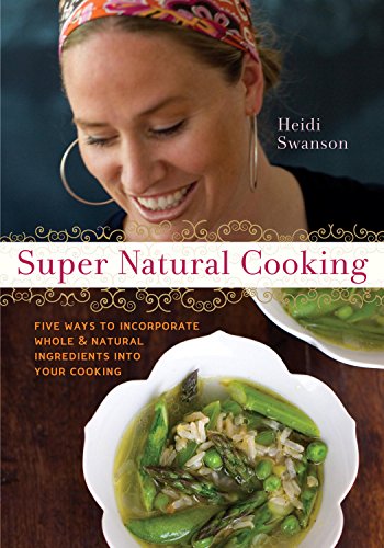 Super Natural Cooking: Five Delicious Ways to Incorporate Whole and Natural Foods into Your Cooking book cover