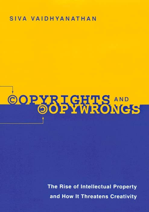 Copyrights and Copywrongs: The Rise of Intellectual Property and How It Threatens Creativity book cover