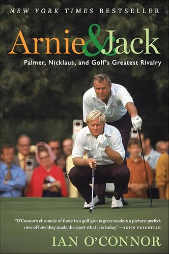 Arnie and Jack: Palmer, Nicklaus, and Golf's Greatest Rivalry book cover