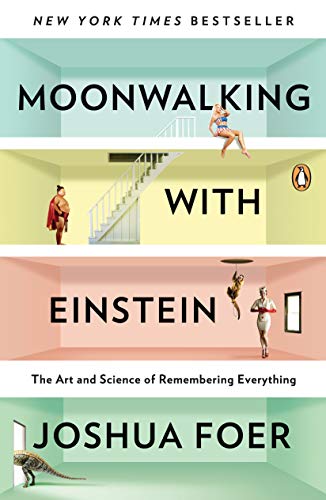 Moonwalking with Einstein: The Art and Science of Remembering Everything book cover