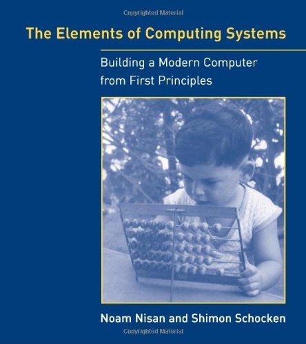 The Elements of Computing Systems: Building a Modern Computer from First Principles book cover