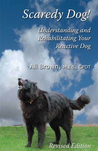Scaredy Dog: Understanding and Rehabilitating Your Reactive Dog book cover