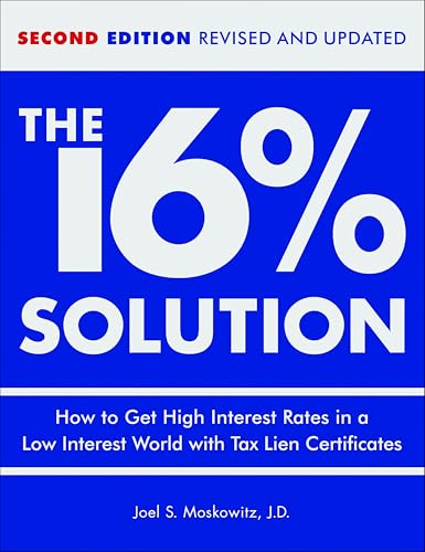 The 16 % Solution, Revised Edition: How to Get High Interest Rates in a Low-Interest World with Tax Lien Certificates book cover