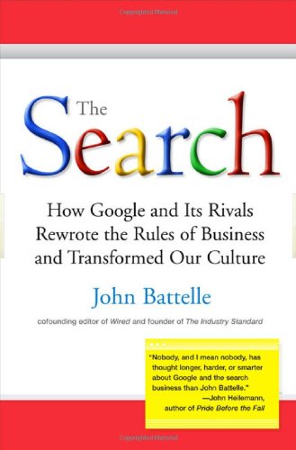 The Search: How Google and Its Rivals Rewrote the Rules of Business and Transformed Our Culture book cover