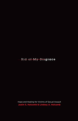 Rid of My Disgrace: Hope and Healing for Victims of Sexual Assault book cover