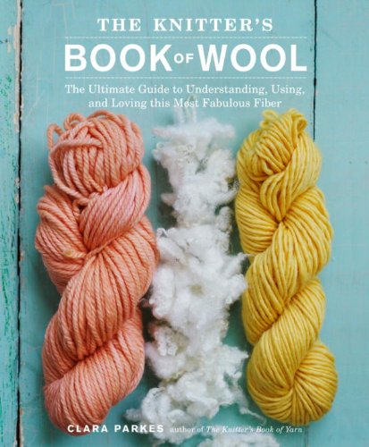 The Knitter's Book of Wool: The Ultimate Guide to Understanding, Using, and Loving this Most Fabulous Fiber book cover