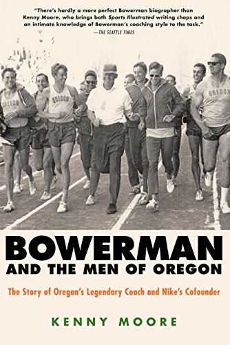 Bowerman and the Men of Oregon: The Story of Oregon's Legendary Coach and Nike's Co-founder book cover