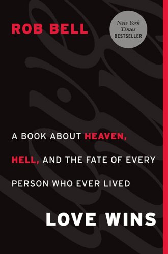 Love Wins: A Book About Heaven, Hell, and the Fate of Every Person Who Ever Lived book cover