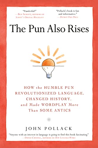 The Pun Also Rises: How the Humble Pun Revolutionized Language, Changed History, and Made Wordplay More Than Some Antics book cover