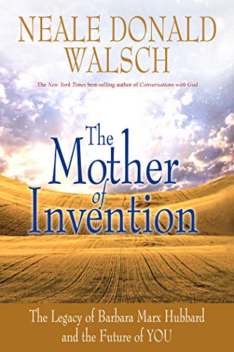 The Mother of Invention: The Legacy of Barbara Marx Hubbard and the Future of YOU book cover