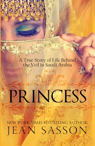 Princess: A True Story of Life Behind the Veil in Saudi Arabia book cover
