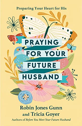 Praying for Your Future Husband: Preparing Your Heart for His book cover