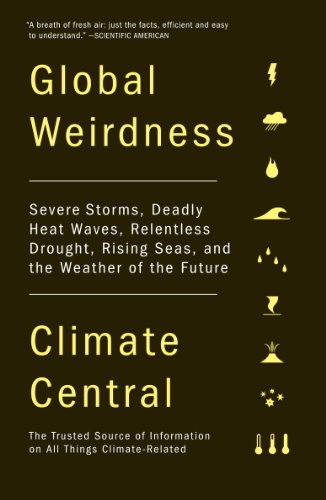 Global Weirdness: Severe Storms, Deadly Heat Waves, Relentless Drought, Rising Seas and the Weather of the Future book cover