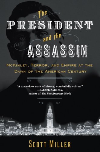 The President and the Assassin: McKinley, Terror, and Empire at the Dawn of the American Century book cover