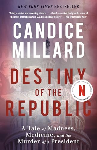 Destiny of the Republic: A Tale of Madness, Medicine and the Murder of a President book cover