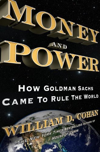 Money and Power: How Goldman Sachs Came to Rule the World book cover