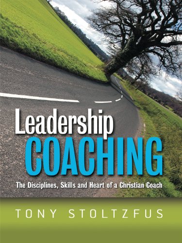 Leadership Coaching: The Disciplines, Skills, and Heart of a Christian Coach book cover