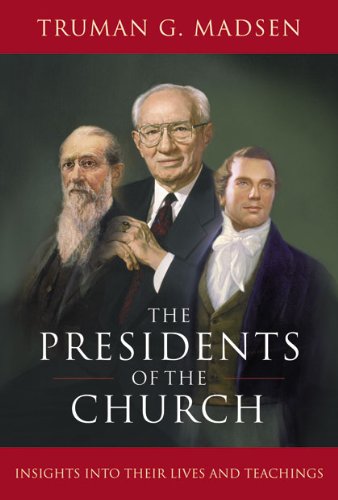 The Presidents of the Church: Insights Into Their Lives and Teachings book cover