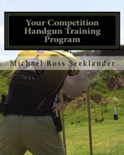 Your Competition Handgun Training Program: A Complete Training Program Designed for the Practical Shooter. book cover