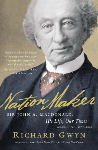 Nation Maker: Sir John A. Macdonald: His Life, Our Times book cover