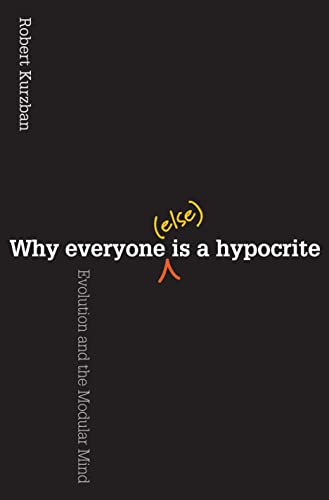 Why Everyone (Else) Is a Hypocrite: Evolution and the Modular Mind book cover