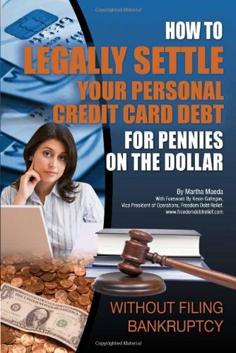 How to Legally Settle Your Personal Credit Card Debt for Pennies on the Dollar: Without Filing Bankruptcy book cover