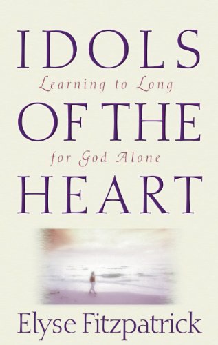 Idols of the Heart: Learning to Long for God Alone book cover