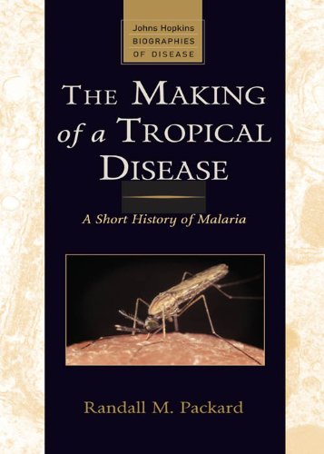 The Making of a Tropical Disease: A Short History of Malaria book cover